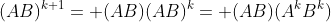 (AB)^{k+1}= (AB)(AB)^k= (AB)(A^kB^k)