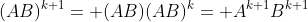 (AB)^{k+1}= (AB)(AB)^k= A^{k+1}B^{k+1}
