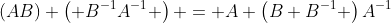 (AB) \left( B^{-1}A^{-1} \right) = A \left(B B^{-1} \right)A^{-1}
