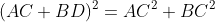 (AC+BD)^2=AC^2+BC^2