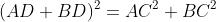 (AD+BD)^2=AC^2+BC^2