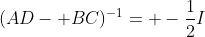 (AD- BC)^{-1}= -\frac{1}{2}I