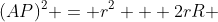 (AP)^2 = r^2 + 2rR 