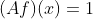 (Af)(x)=1