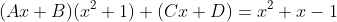 (Ax+B)(x^2+1)+(Cx+D)=x^2+x-1