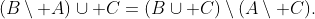 (B\setminus A)\cup C=(B\cup C)\setminus(A\setminus C).