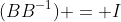 (BB^{-1}) = I