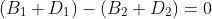 (B_1+D_1)-(B_2+D_2)=0