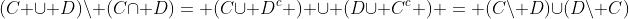 (C \cup D)\setminus (C\cap D)= (C\cup D^c ) \cup (D\cup C^c ) = (C\setminus D)\cup(D\setminus C)