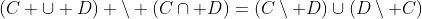 (C \cup D) \setminus (C\cap D)=(C\setminus D)\cup(D\setminus C)