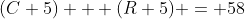 (C+5) + (R+5) = 58