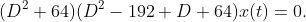 (D^{2}+64)(D^{2}-192 D+64)x(t)=0.