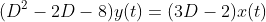 (D^2-2D-8)y(t)=(3D-2)x(t)