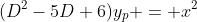 (D^2-5D+6)y_p = x^2