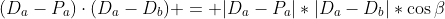 (D_a-P_a)\cdot(D_a-D_b) = |D_a-P_a|*|D_a-D_b|*\cos{\beta}