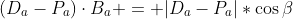 (D_a-P_a)\cdot{B_a} = |D_a-P_a|*\cos{\beta}