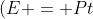 (E = Pt