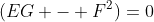 (EG - F^2)=0