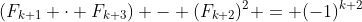 (F_{k+1} \cdot F_{k+3}) - (F_{k+2})^2 = (-1)^{k+2}