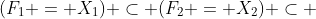 (F_1 = X_1) \subset (F_2 = X_2) \subset 