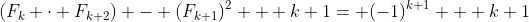 (F_k \cdot F_{k+2}) - (F_{k+1})^2 + k+1= (-1)^{k+1} + k+1