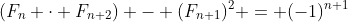 (F_n \cdot F_{n+2}) - (F_{n+1})^2 = (-1)^{n+1}