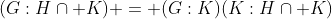 (G:H\cap K) = (G:K)(K:H\cap K)