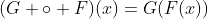 (G \circ F)(x)=G(F(x))