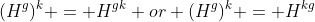 (H^g)^k = H^{gk} or (H^g)^k = H^{kg}
