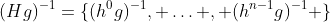 (Hg)^{-1}=\{(h^0g)^{-1}, \ldots , (h^{n-1}g)^{-1} \}