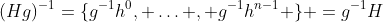 (Hg)^{-1}=\{g^{-1}h^0, \ldots , g^{-1}h^{n-1} \} =g^{-1}H
