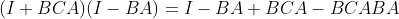 (I+BCA)(I-BA)=I-BA+BCA-BCABA