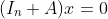(I_n+A)x=0