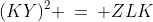 (KY)^2 \:=\: ZLK