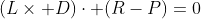 (L\times D)\cdot (R-P)=0