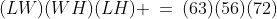 (LW)(WH)(LH) \:=\:(63)(56)(72)