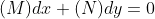(M)dx+(N)dy=0