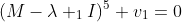 (M-\lambda _1I)^5 v_1=0