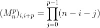 (M_n^p)_{i,i+p}=\prod_{j=0}^{p-1}(n-i-j)