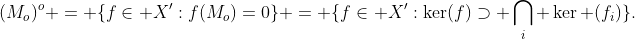 (M_o)^o = \{f\in X':f(M_o)=0\} = \{f\in X':\ker(f)\supset \bigcap_{i} \ker (f_{i})\}.