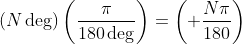 (N\deg)\left(\frac{\pi}{180\deg}\right)=\left( \frac{N\pi}{180}\right)