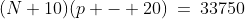 (N+10)(p - 20)\:=\:33750