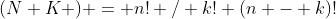 (N K ) = n! / k! (n - k)!