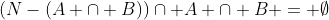 (N-(A \cap B))\cap A \cap B = \emptyset