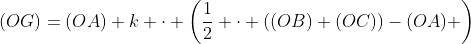 (OG)=(OA)+k \cdot \left(\frac{1}{2} \cdot ((OB)+(OC))-(OA) \right)
