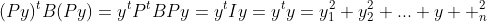 (Py)^tB(Py)=y^tP^tBPy=y^tIy=y^ty=y_1^2+y_2^2+...+y  _n^2