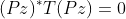 (Pz)^*T(Pz)=0