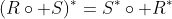(R\circ S)^*=S^*\circ R^*