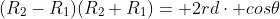 (R_2-R_1)(R_2+R_1)= 2rd\cdot cos\theta