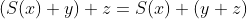 (S(x)+y)+z=S(x)+(y+z)